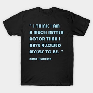 QUOTE milan kundera by chakibium T-Shirt